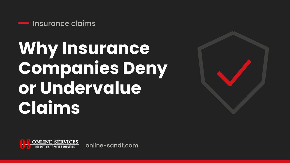 Why Insurance Companies Deny or Undervalue Claims